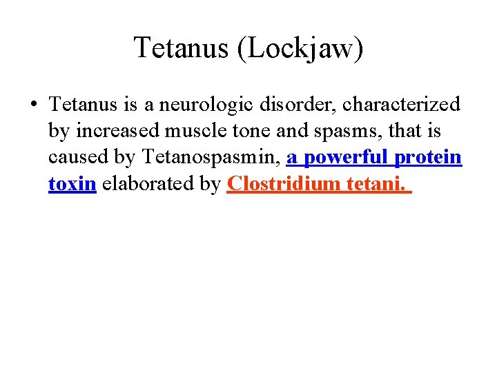 Tetanus (Lockjaw) • Tetanus is a neurologic disorder, characterized by increased muscle tone and