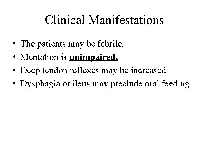 Clinical Manifestations • • The patients may be febrile. Mentation is unimpaired. Deep tendon