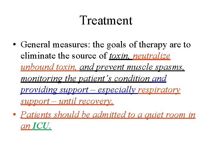 Treatment • General measures: the goals of therapy are to eliminate the source of