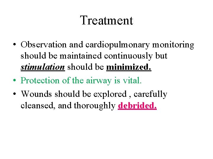 Treatment • Observation and cardiopulmonary monitoring should be maintained continuously but stimulation should be