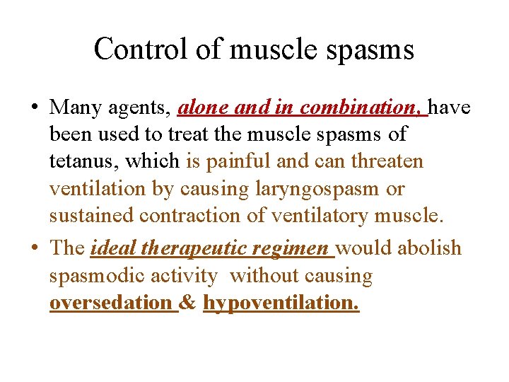 Control of muscle spasms • Many agents, alone and in combination, have been used