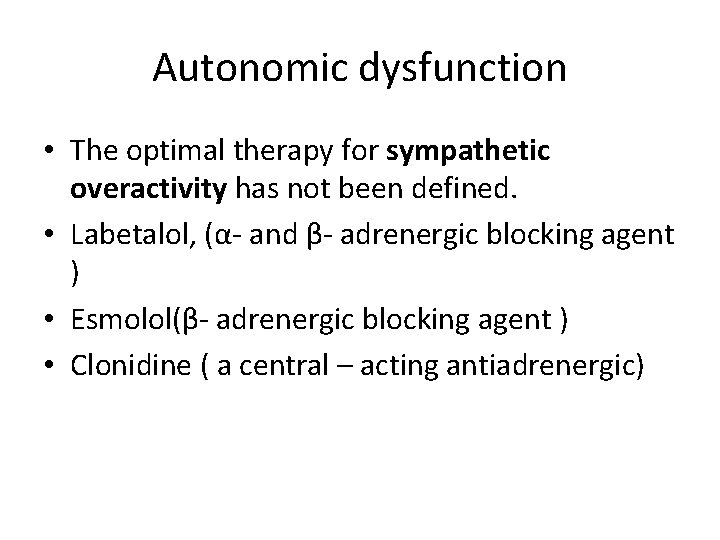 Autonomic dysfunction • The optimal therapy for sympathetic overactivity has not been defined. •