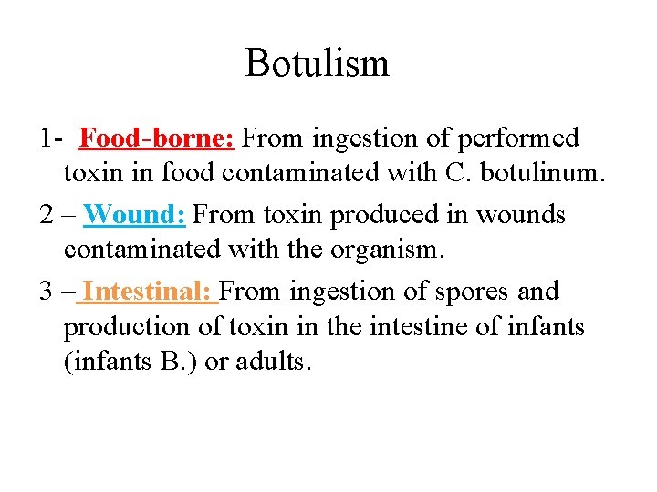 Botulism 1 - Food-borne: From ingestion of performed toxin in food contaminated with C.