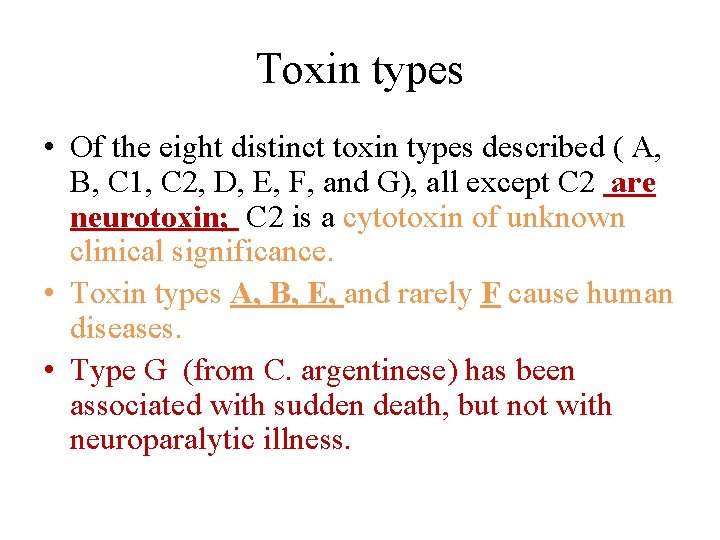 Toxin types • Of the eight distinct toxin types described ( A, B, C