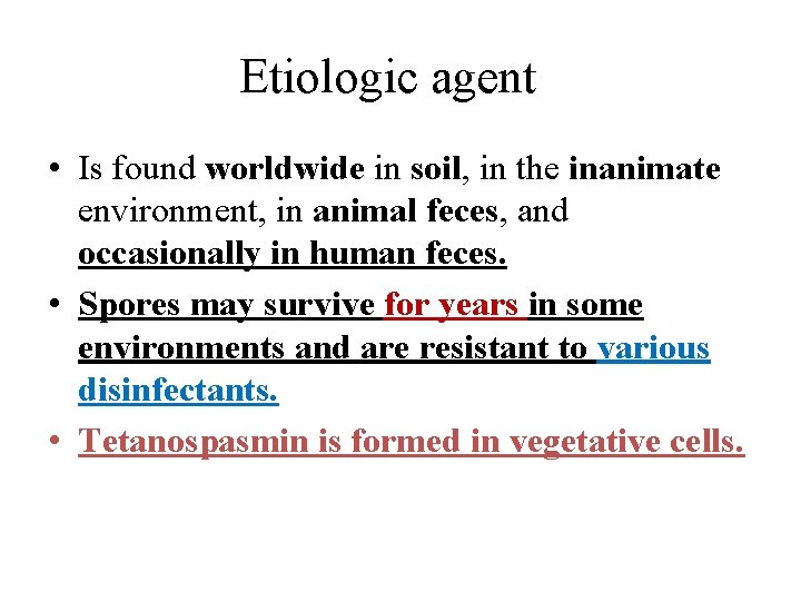 Etiologic agent • Is found worldwide in soil, in the inanimate environment, in animal