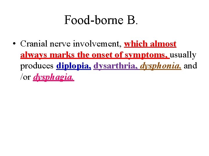 Food-borne B. • Cranial nerve involvement, which almost always marks the onset of symptoms,