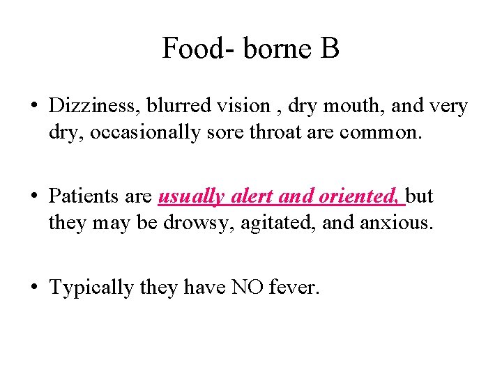 Food- borne B • Dizziness, blurred vision , dry mouth, and very dry, occasionally