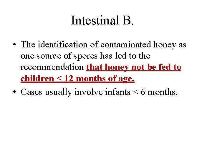 Intestinal B. • The identification of contaminated honey as one source of spores has