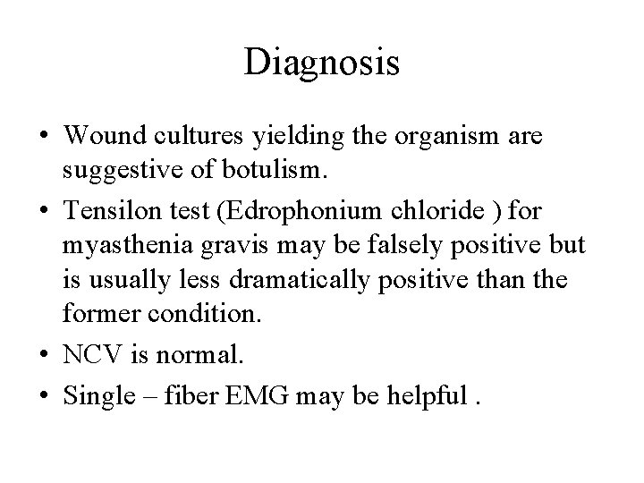 Diagnosis • Wound cultures yielding the organism are suggestive of botulism. • Tensilon test