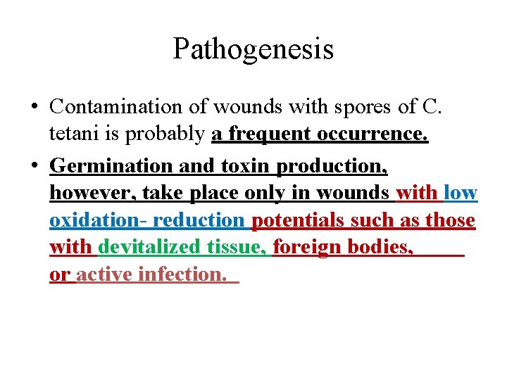 Pathogenesis • Contamination of wounds with spores of C. tetani is probably a frequent
