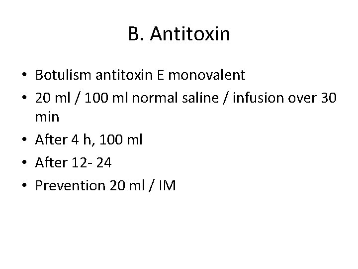 B. Antitoxin • Botulism antitoxin E monovalent • 20 ml / 100 ml normal