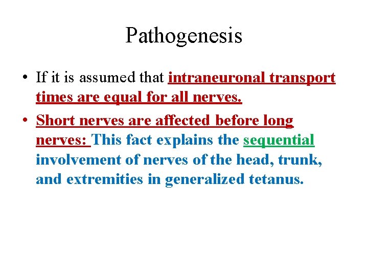 Pathogenesis • If it is assumed that intraneuronal transport times are equal for all