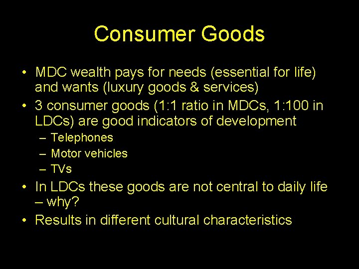 Consumer Goods • MDC wealth pays for needs (essential for life) and wants (luxury