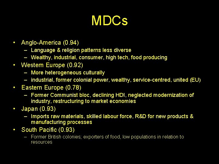 MDCs • Anglo-America (0. 94) – Language & religion patterns less diverse – Wealthy,