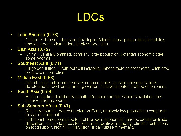 LDCs • Latin America (0. 78) – Culturally diverse; urbanized, developed Atlantic coast, past