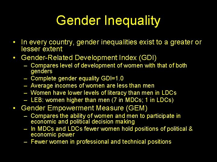 Gender Inequality • In every country, gender inequalities exist to a greater or lesser