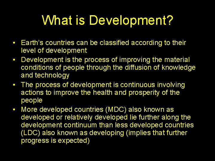 What is Development? • Earth’s countries can be classified according to their level of