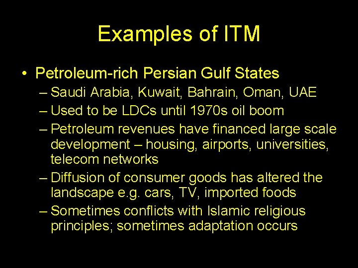 Examples of ITM • Petroleum-rich Persian Gulf States – Saudi Arabia, Kuwait, Bahrain, Oman,