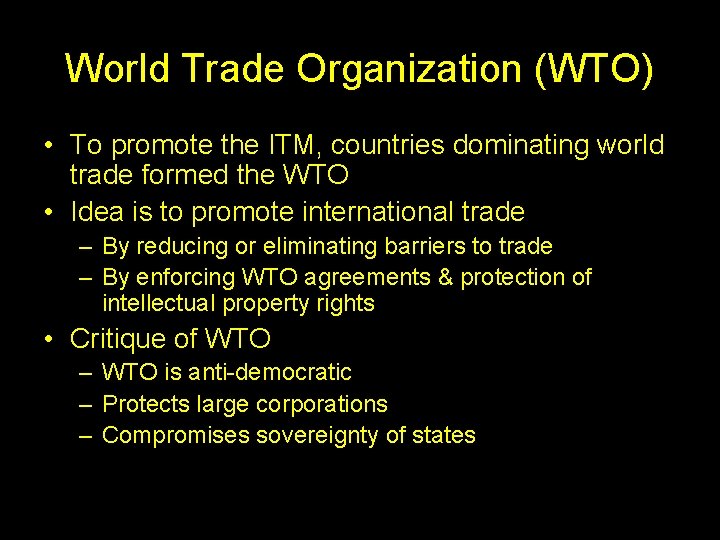 World Trade Organization (WTO) • To promote the ITM, countries dominating world trade formed