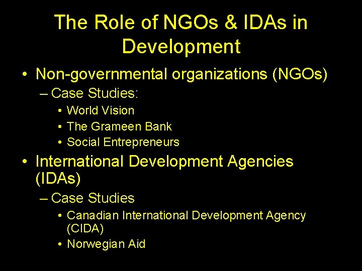 The Role of NGOs & IDAs in Development • Non-governmental organizations (NGOs) – Case