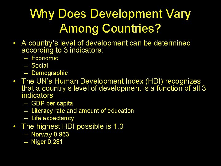 Why Does Development Vary Among Countries? • A country’s level of development can be