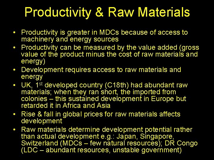 Productivity & Raw Materials • Productivity is greater in MDCs because of access to