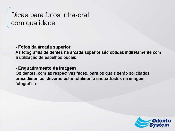 Dicas para fotos intra-oral com qualidade - Fotos da arcada superior As fotografias de