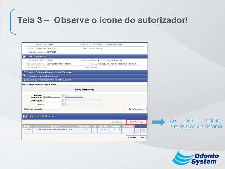 Tela 3 – Observe o ícone do autorizador! Ao incluir solicite autorização via sistema