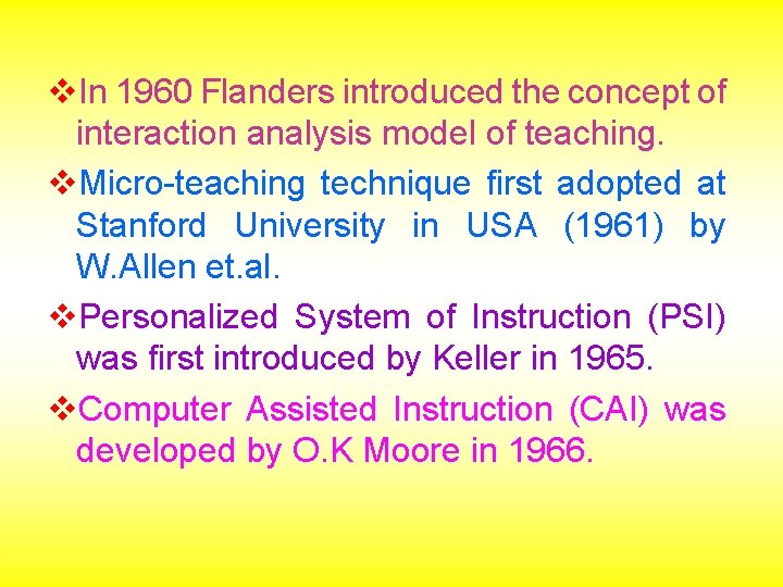 v. In 1960 Flanders introduced the concept of interaction analysis model of teaching. v.