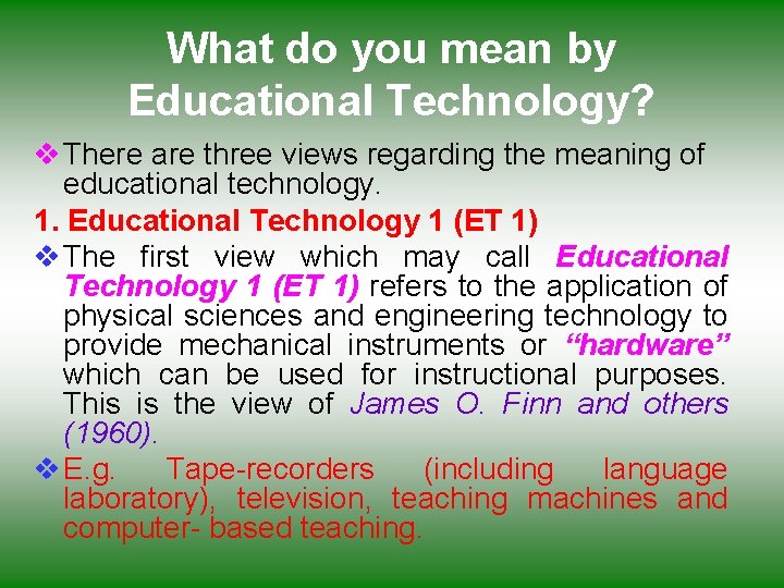What do you mean by Educational Technology? v There are three views regarding the