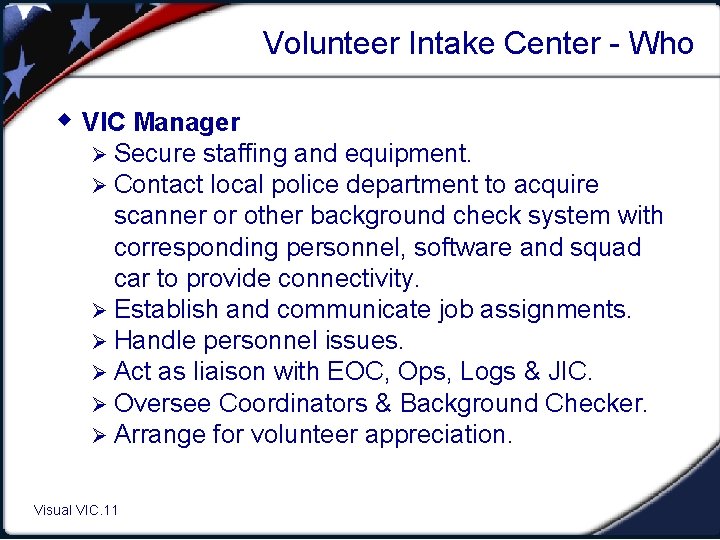 Volunteer Intake Center - Who w VIC Manager Ø Secure staffing and equipment. Ø