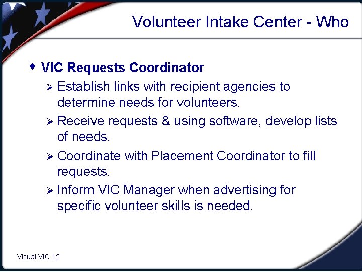 Volunteer Intake Center - Who w VIC Requests Coordinator Ø Establish links with recipient