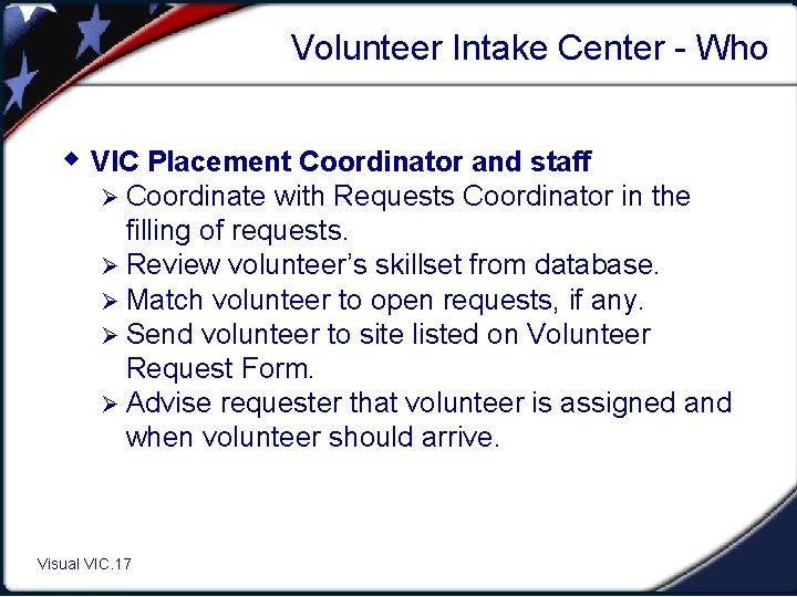 Volunteer Intake Center - Who w VIC Placement Coordinator and staff Ø Coordinate with