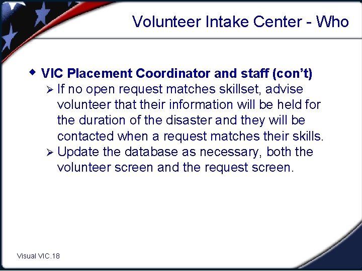 Volunteer Intake Center - Who w VIC Placement Coordinator and staff (con’t) Ø If