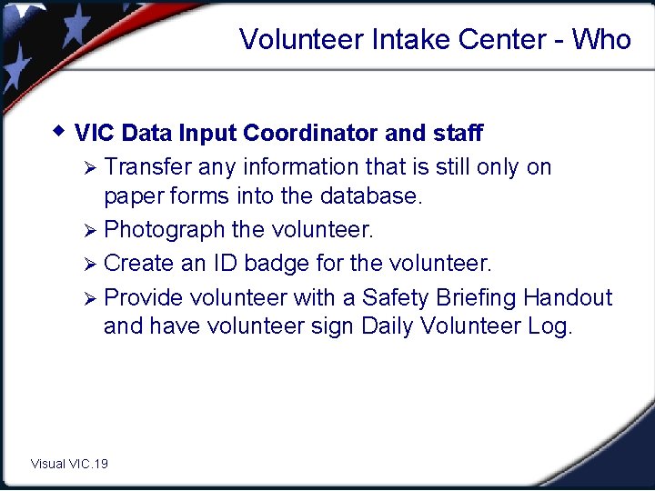 Volunteer Intake Center - Who w VIC Data Input Coordinator and staff Ø Transfer