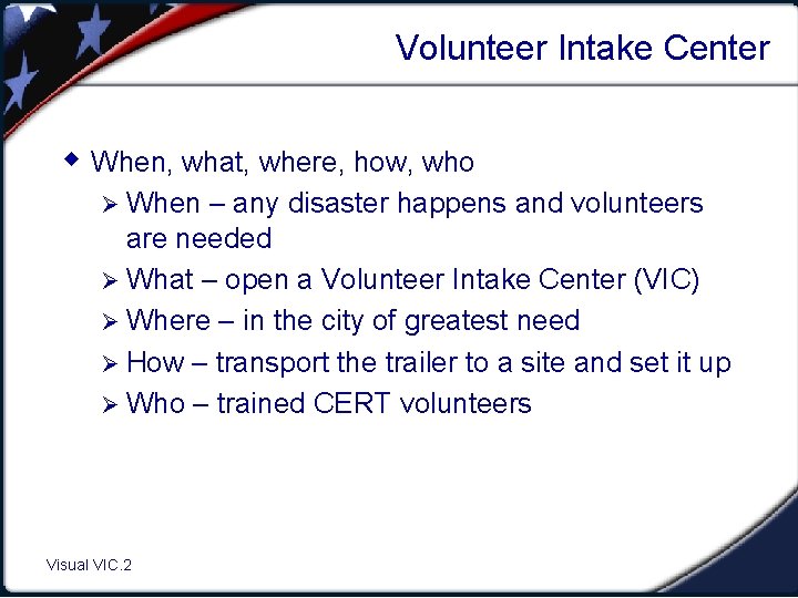 Volunteer Intake Center w When, what, where, how, who Ø When – any disaster