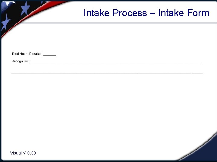 Intake Process – Intake Form Visual VIC. 33 1. 33 