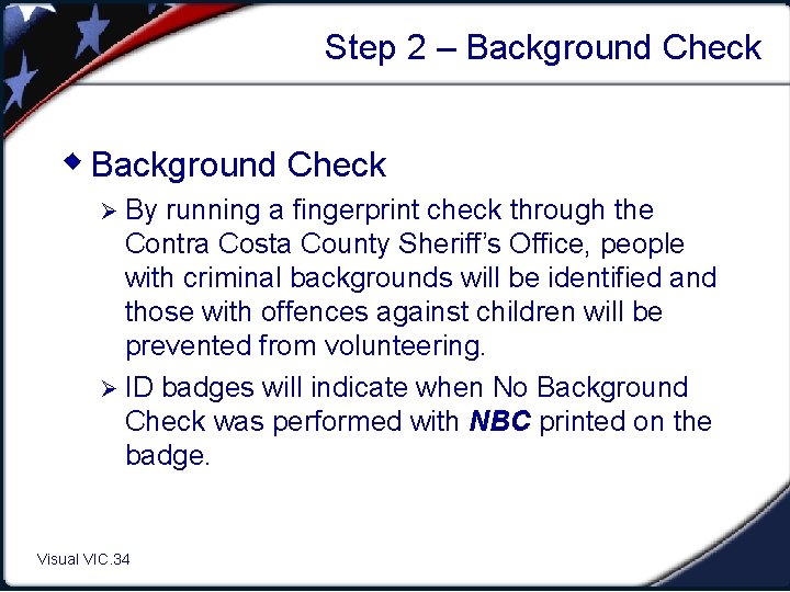 Step 2 – Background Check w Background Check Ø By running a fingerprint check