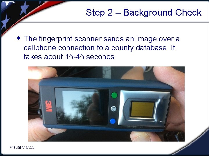 Step 2 – Background Check w The fingerprint scanner sends an image over a