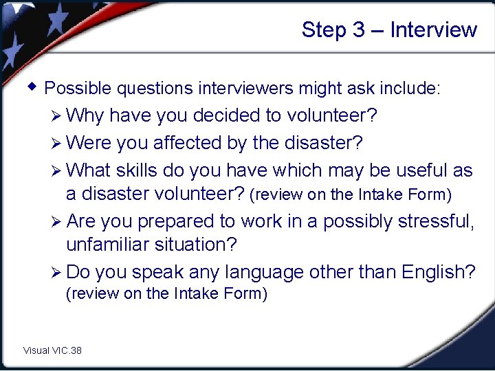 Step 3 – Interview w Possible questions interviewers might ask include: Ø Why have