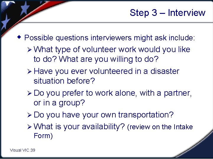 Step 3 – Interview w Possible questions interviewers might ask include: Ø What type