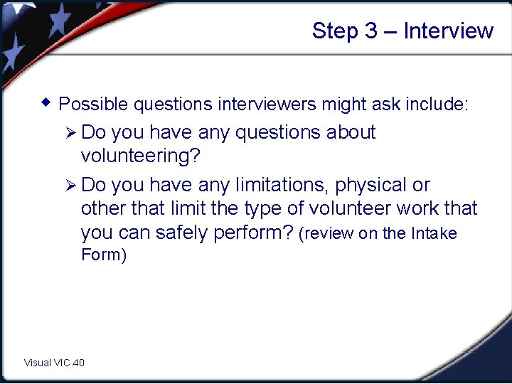 Step 3 – Interview w Possible questions interviewers might ask include: Ø Do you