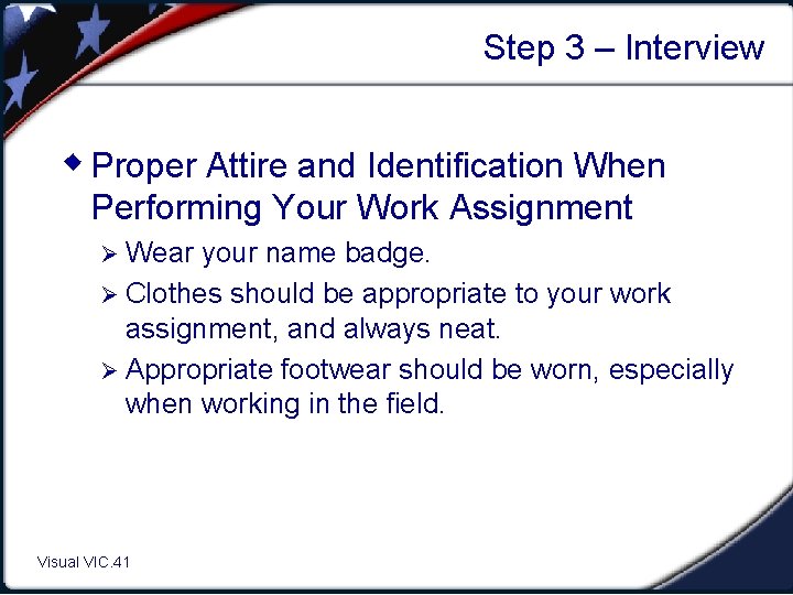 Step 3 – Interview w Proper Attire and Identification When Performing Your Work Assignment