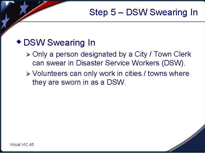 Step 5 – DSW Swearing In w DSW Swearing In Ø Only a person