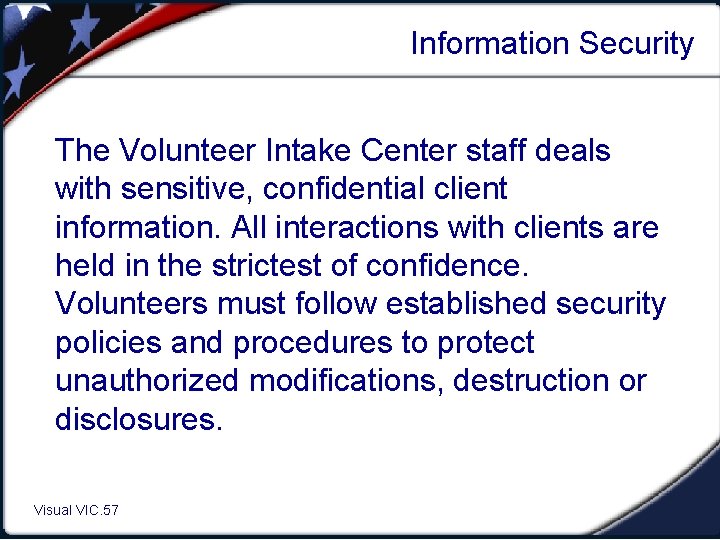 Information Security The Volunteer Intake Center staff deals with sensitive, confidential client information. All