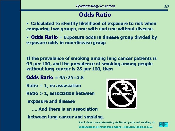 Epidemiology in Action Odds Ratio • Calculated to identify likelihood of exposure to risk