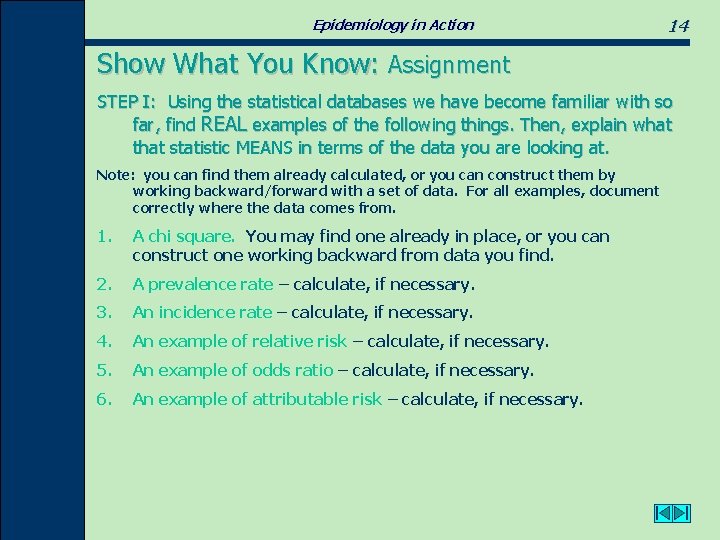 Epidemiology in Action 14 Show What You Know: Assignment STEP I: Using the statistical