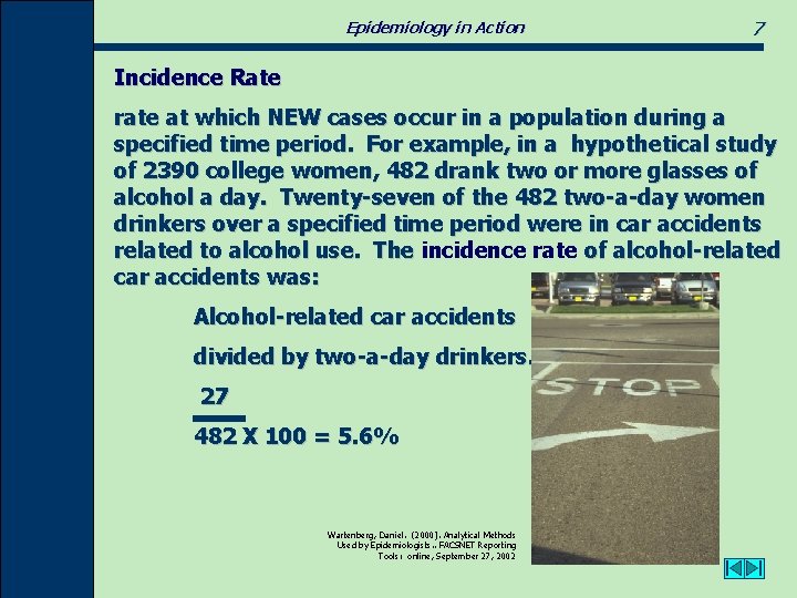 Epidemiology in Action 7 Incidence Rate rate at which NEW cases occur in a
