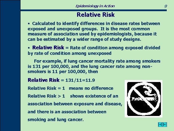Epidemiology in Action Relative Risk • Calculated to identify differences in disease rates between