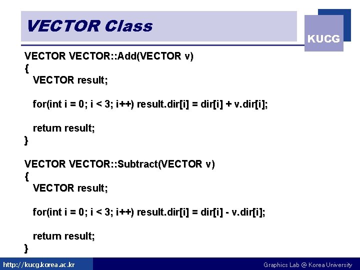 VECTOR Class KUCG VECTOR: : Add(VECTOR v) { VECTOR result; for(int i = 0; VECTOR Class KUCG VECTOR: : Add(VECTOR v) { VECTOR result; for(int i = 0;